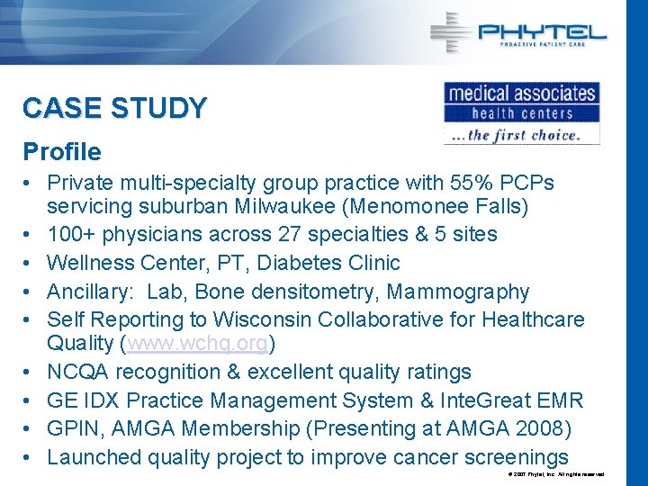 CASE STUDY Profile • Private multi-specialty group practice with 55% PCPs servicing suburban Milwaukee