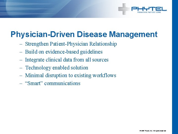 Physician-Driven Disease Management – – – Strengthen Patient-Physician Relationship Build on evidence-based guidelines Integrate