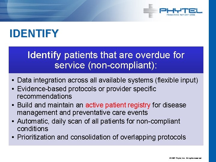 IDENTIFY Identify patients that are overdue for service (non-compliant): • Data integration across all