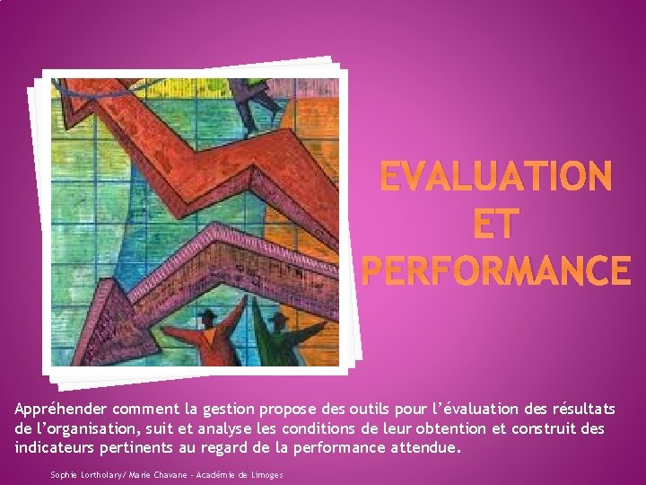 EVALUATION ET PERFORMANCE Appréhender comment la gestion propose des outils pour l’évaluation des résultats