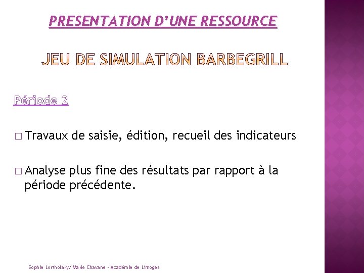 PRESENTATION D’UNE RESSOURCE Période 2 � Travaux de saisie, édition, recueil des indicateurs �