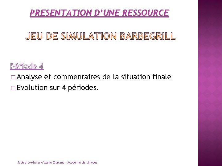 PRESENTATION D’UNE RESSOURCE Période 4 � Analyse et commentaires de la situation finale �