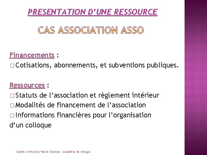 PRESENTATION D’UNE RESSOURCE Financements : � Cotisations, abonnements, et subventions publiques. Ressources : �