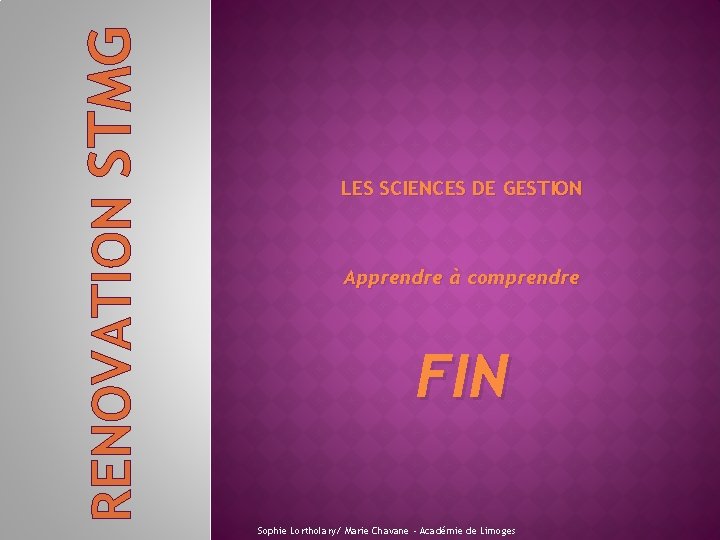 RENOVATION STMG LES SCIENCES DE GESTION Apprendre à comprendre FIN Sophie Lortholary/ Marie Chavane