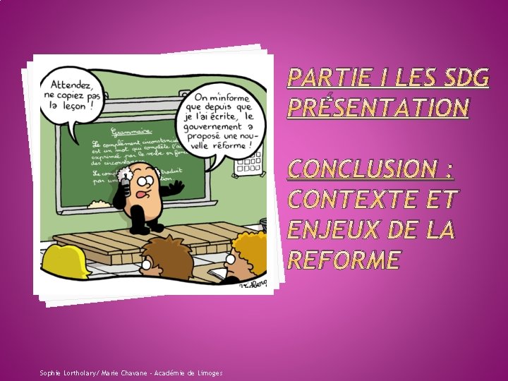 PARTIE I LES SDG PRÉSENTATION CONCLUSION : CONTEXTE ET ENJEUX DE LA REFORME Sophie