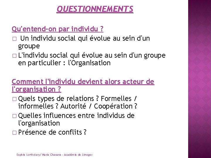 QUESTIONNEMENTS Qu'entend-on par individu ? � Un individu social qui évolue au sein d'un