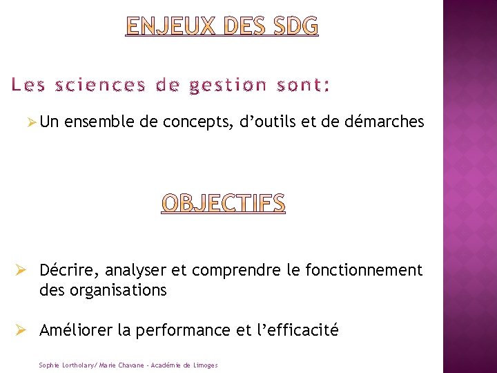 Ø Un ensemble de concepts, d’outils et de démarches Ø Décrire, analyser et comprendre