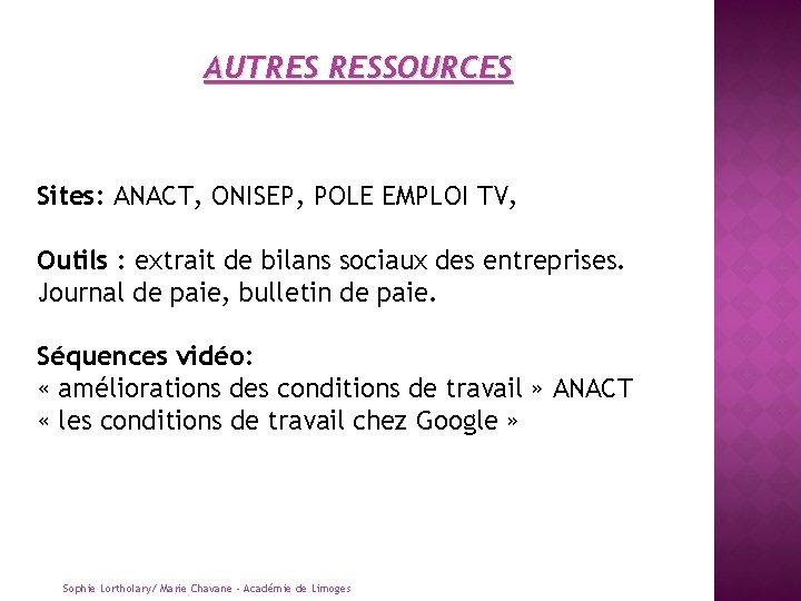 AUTRES RESSOURCES Sites: ANACT, ONISEP, POLE EMPLOI TV, Outils : extrait de bilans sociaux