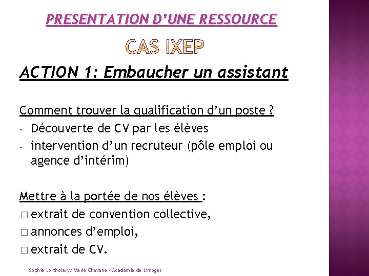 PRESENTATION D’UNE RESSOURCE ACTION 1: Embaucher un assistant Comment trouver la qualification d’un poste