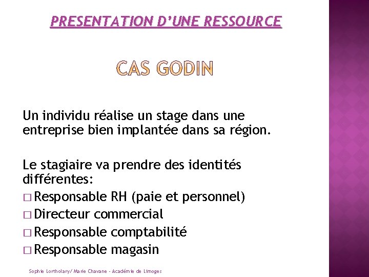 PRESENTATION D’UNE RESSOURCE Un individu réalise un stage dans une entreprise bien implantée dans