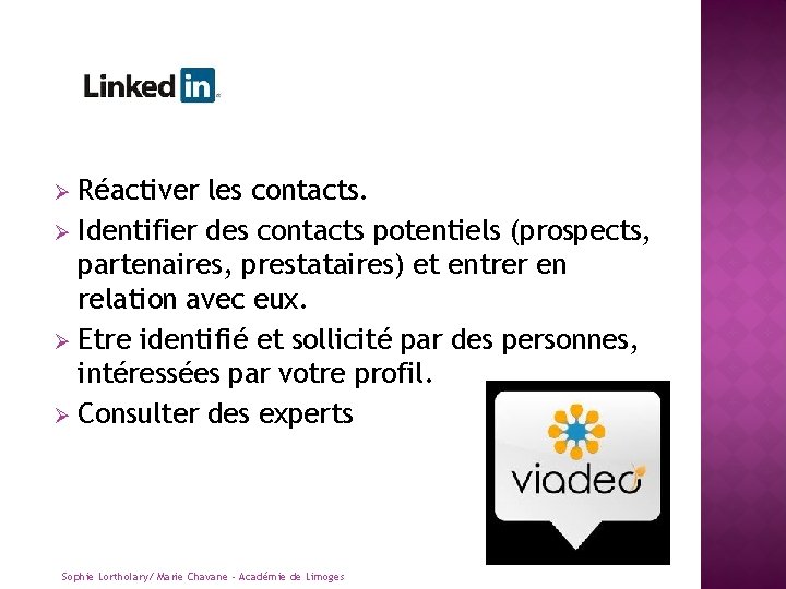 Réactiver les contacts. Ø Identifier des contacts potentiels (prospects, partenaires, prestataires) et entrer en