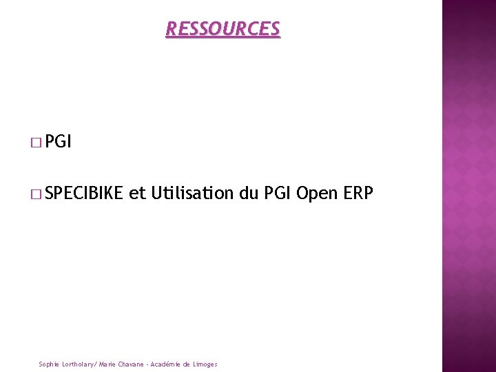 RESSOURCES � PGI � SPECIBIKE et Utilisation du PGI Open ERP Sophie Lortholary/ Marie