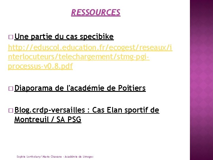 RESSOURCES � Une partie du cas specibike http: //eduscol. education. fr/ecogest/reseaux/i nterlocuteurs/telechargement/stmg‐pgi‐ processus‐v 0.