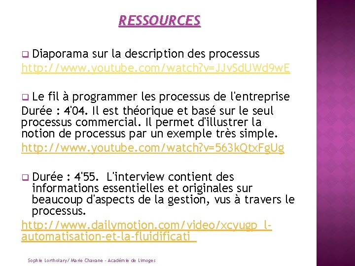 RESSOURCES Diaporama sur la description des processus http: //www. youtube. com/watch? v=JJv. Sd. UWd