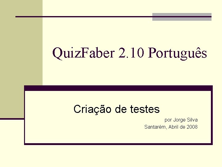 Quiz. Faber 2. 10 Português Criação de testes por Jorge Silva Santarém, Abril de