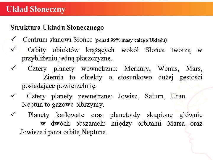 Układ Słoneczny Struktura Układu Słonecznego ü Centrum stanowi Słońce (ponad 99% masy całego Układu)