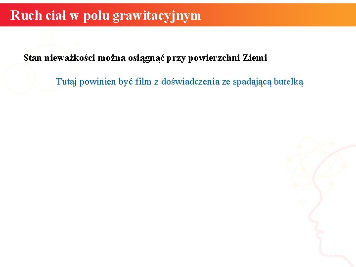 Ruch ciał w polu grawitacyjnym Stan nieważkości można osiągnąć przy powierzchni Ziemi Tutaj powinien Ruch ciał w polu grawitacyjnym Stan nieważkości można osiągnąć przy powierzchni Ziemi Tutaj powinien