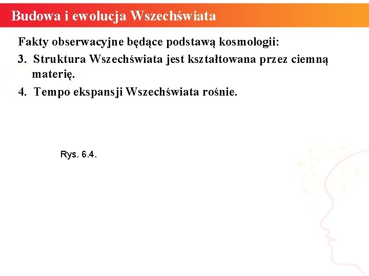 Budowa i ewolucja Wszechświata Fakty obserwacyjne będące podstawą kosmologii: 3. Struktura Wszechświata jest kształtowana