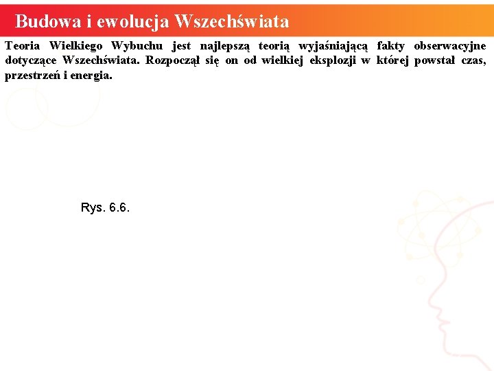 Budowa i ewolucja Wszechświata Teoria Wielkiego Wybuchu jest najlepszą teorią wyjaśniającą fakty obserwacyjne dotyczące