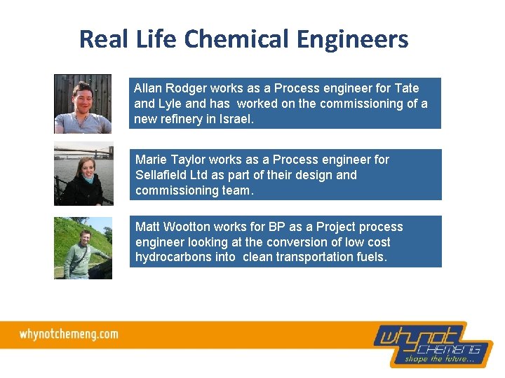 Real Life Chemical Engineers Allan Rodger works as a Process engineer for Tate and