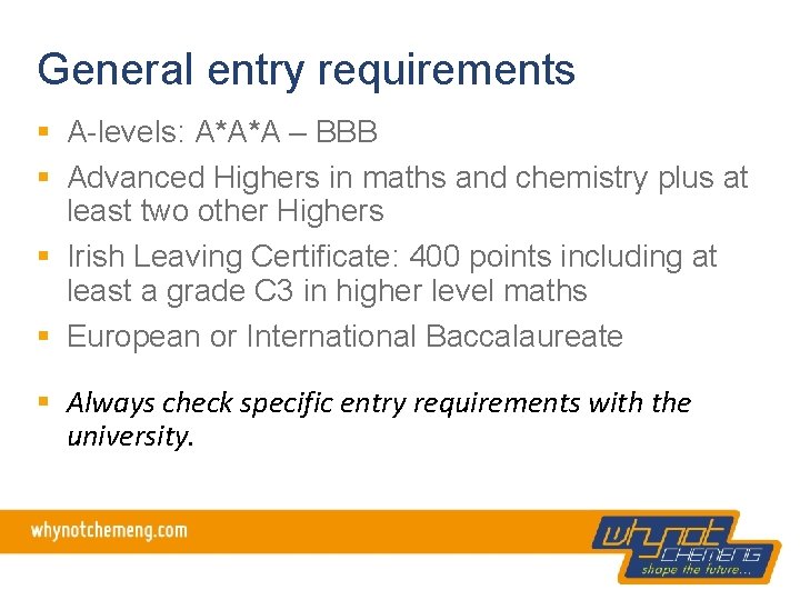 General entry requirements § A-levels: A*A*A – BBB § Advanced Highers in maths and