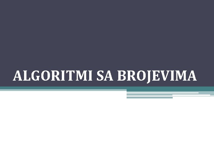 ALGORITMI SA BROJEVIMA 