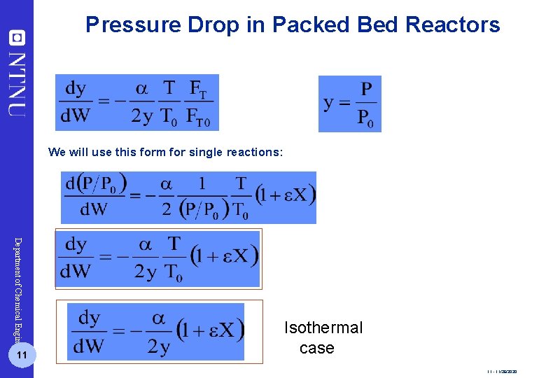 Pressure Drop in Packed Bed Reactors We will use this form for single reactions: