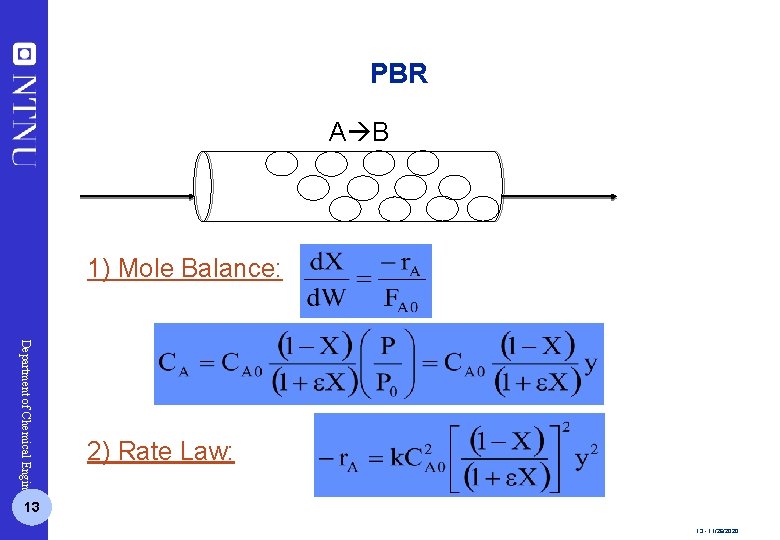 PBR A B 1) Mole Balance: Department of Chemical Engineering 2) Rate Law: 13
