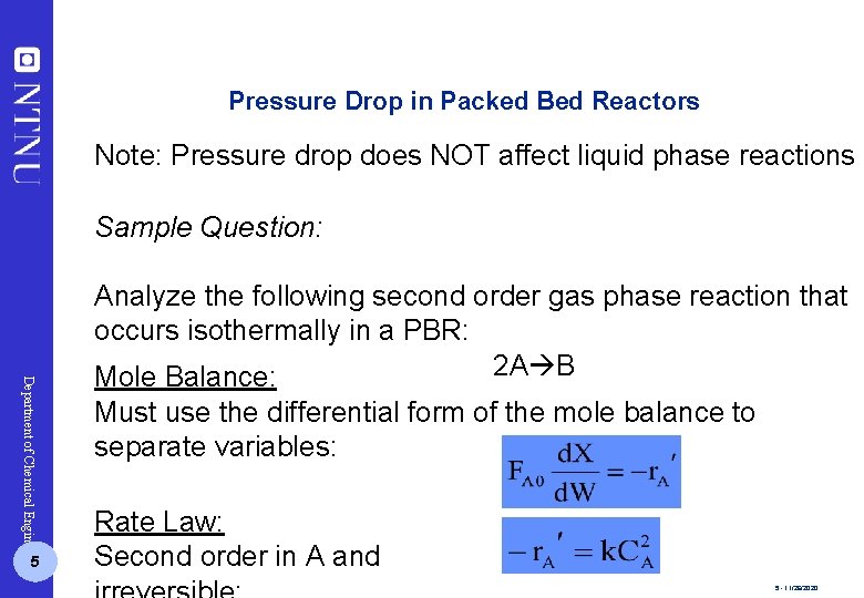 Pressure Drop in Packed Bed Reactors Note: Pressure drop does NOT affect liquid phase