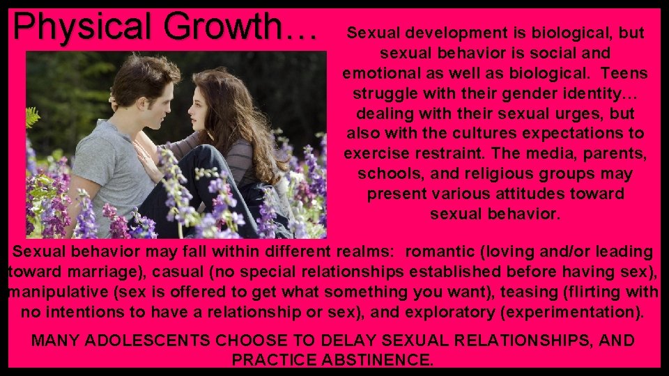 Physical Growth… Sexual development is biological, but sexual behavior is social and emotional as