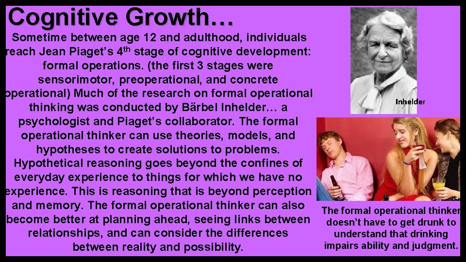 Cognitive Growth… Sometime between age 12 and adulthood, individuals reach Jean Piaget’s 4 th