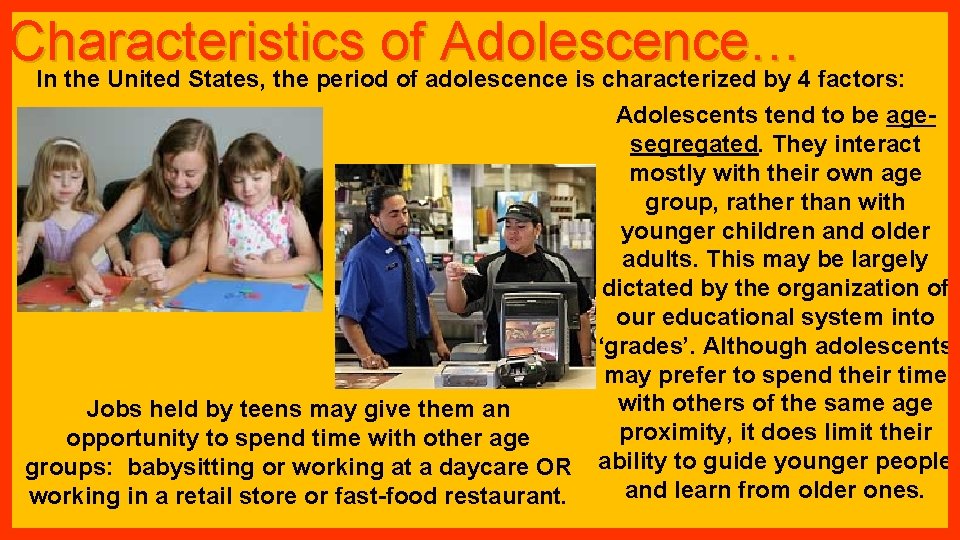 Characteristics of Adolescence… In the United States, the period of adolescence is characterized by