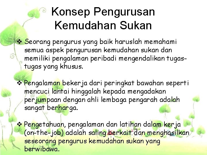 Konsep Pengurusan Kemudahan Sukan v Seorang pengurus yang baik haruslah memahami semua aspek pengurusan