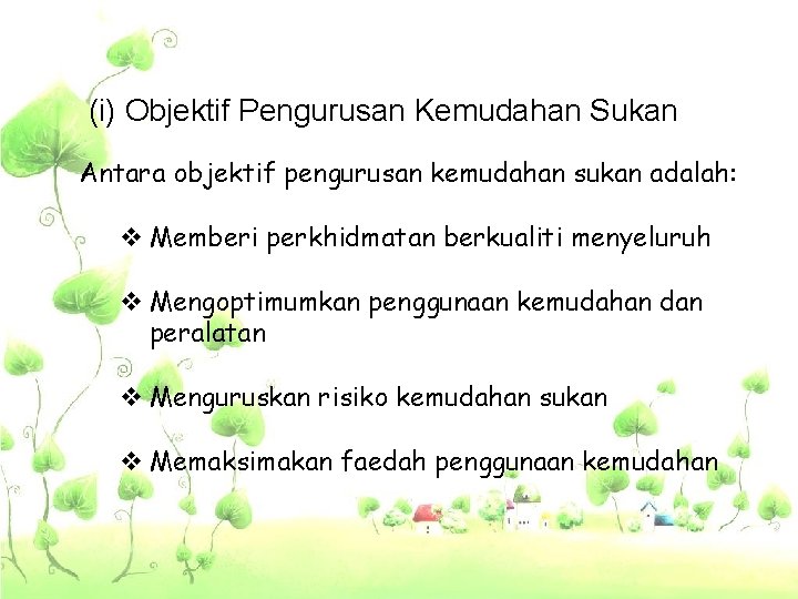 (i) Objektif Pengurusan Kemudahan Sukan Antara objektif pengurusan kemudahan sukan adalah: v Memberi perkhidmatan