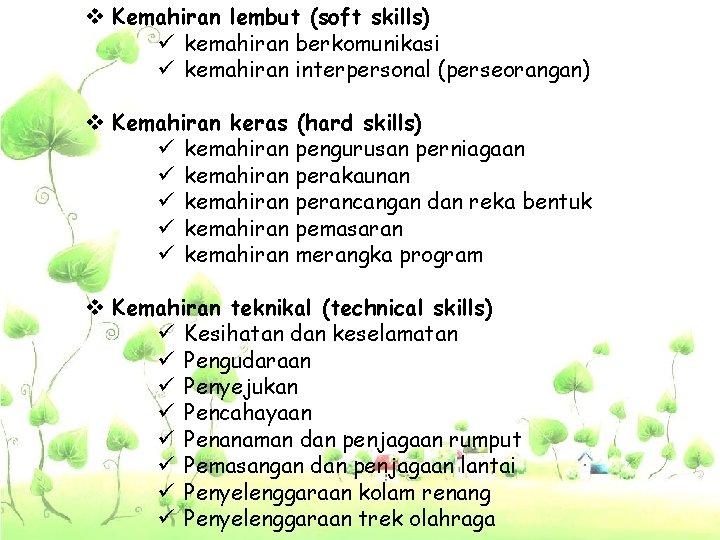 v Kemahiran lembut (soft skills) ü kemahiran berkomunikasi ü kemahiran interpersonal (perseorangan) v Kemahiran