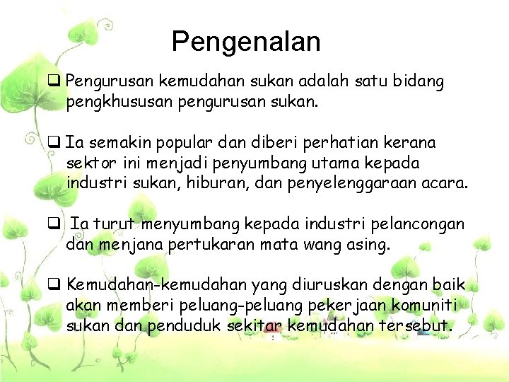 Pengenalan q Pengurusan kemudahan sukan adalah satu bidang pengkhususan pengurusan sukan. q Ia semakin