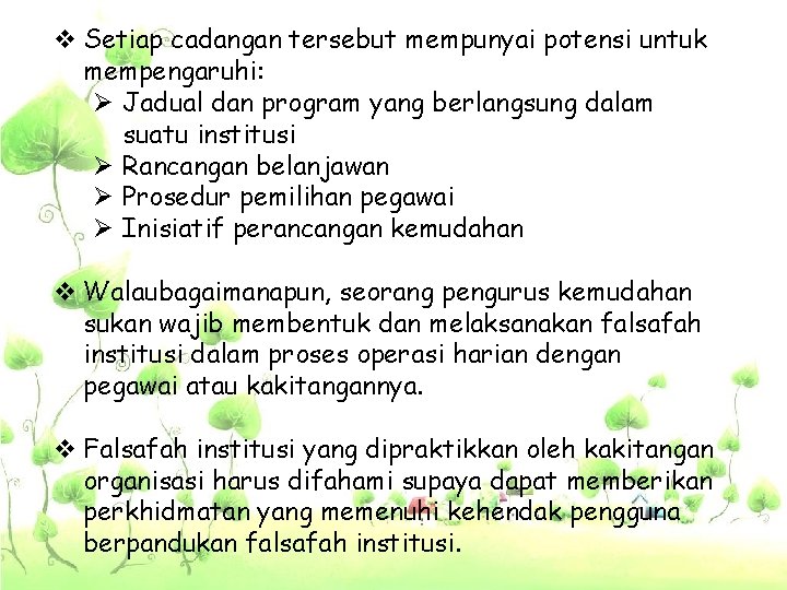 v Setiap cadangan tersebut mempunyai potensi untuk mempengaruhi: Ø Jadual dan program yang berlangsung