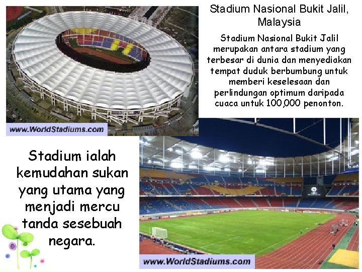 Stadium Nasional Bukit Jalil, Malaysia Stadium Nasional Bukit Jalil merupakan antara stadium yang terbesar