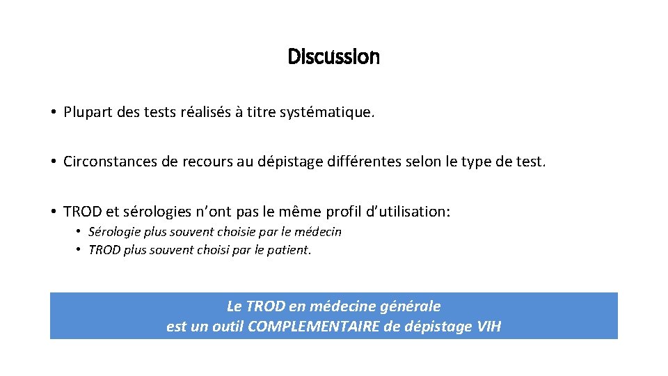 Discussion • Plupart des tests réalisés à titre systématique. • Circonstances de recours au