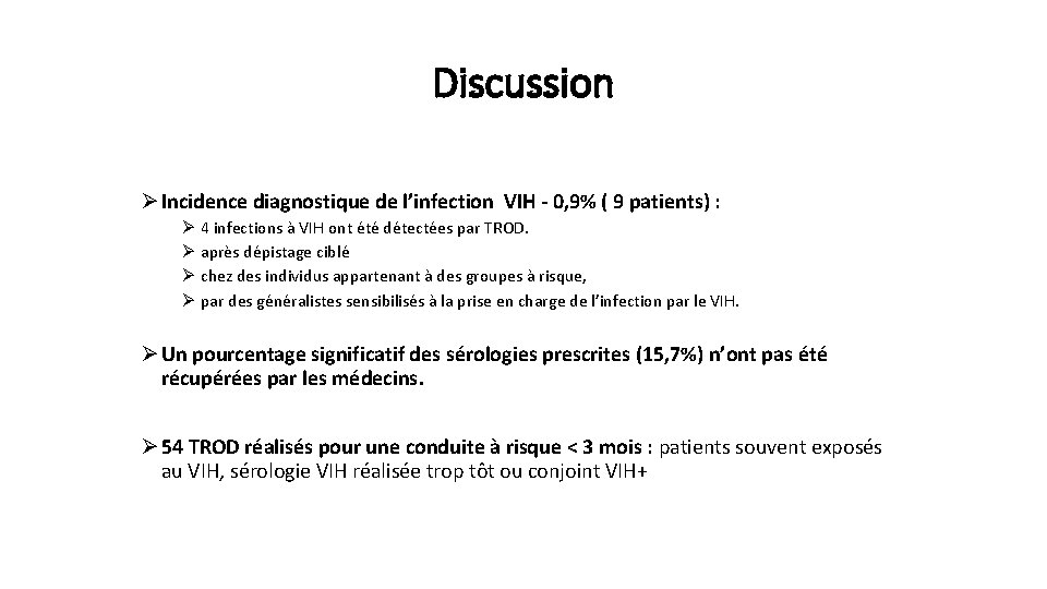 Discussion Ø Incidence diagnostique de l’infection VIH - 0, 9% ( 9 patients) :