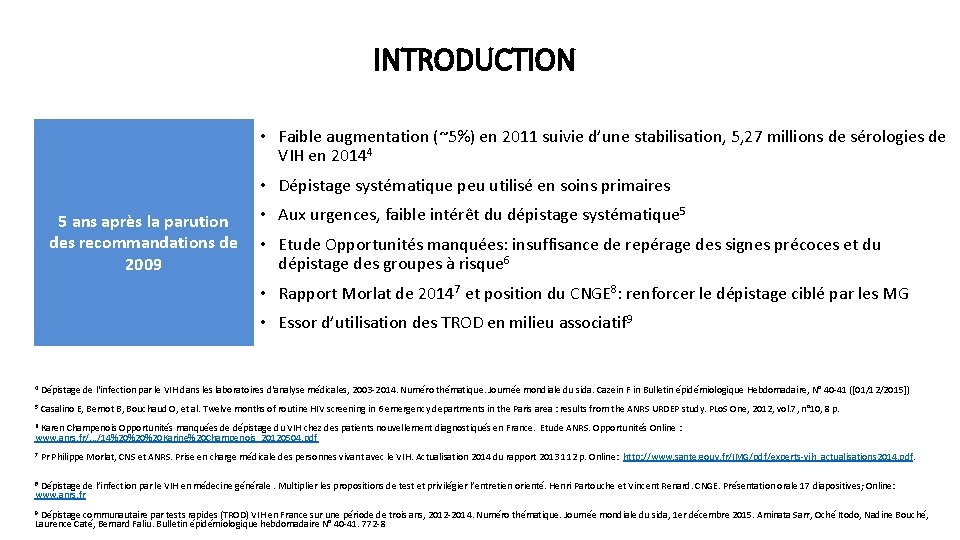 INTRODUCTION • Faible augmentation (~5%) en 2011 suivie d’une stabilisation, 5, 27 millions de