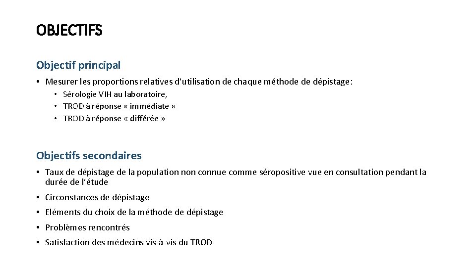 OBJECTIFS Objectif principal • Mesurer les proportions relatives d’utilisation de chaque méthode de dépistage: