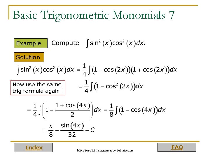 Basic Trigonometric Monomials 7 Example Solution Now use the same trig formula again! Index