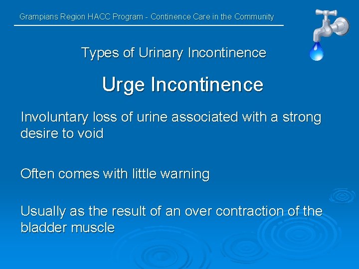 Grampians Region HACC Program - Continence Care in the Community Types of Urinary Incontinence