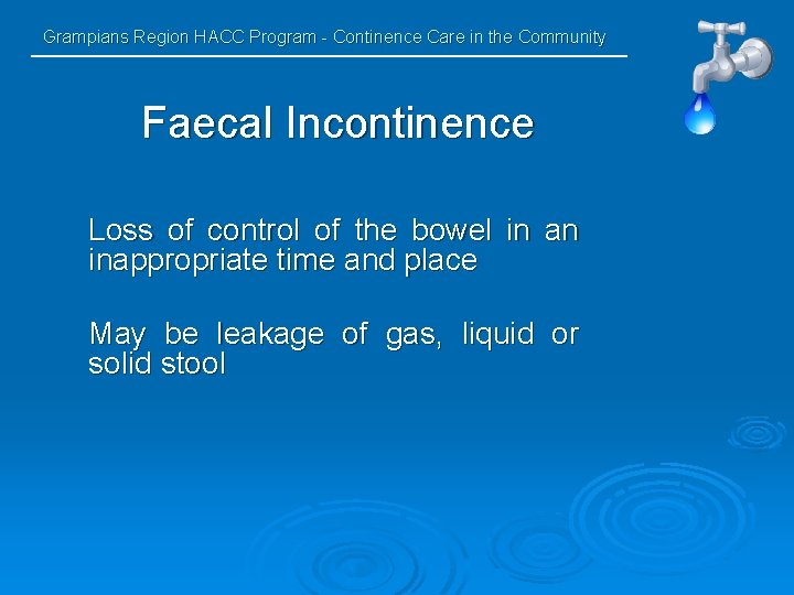 Grampians Region HACC Program - Continence Care in the Community Faecal Incontinence Loss of