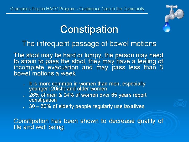 Grampians Region HACC Program - Continence Care in the Community Constipation The infrequent passage