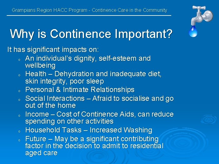 Grampians Region HACC Program - Continence Care in the Community Why is Continence Important?