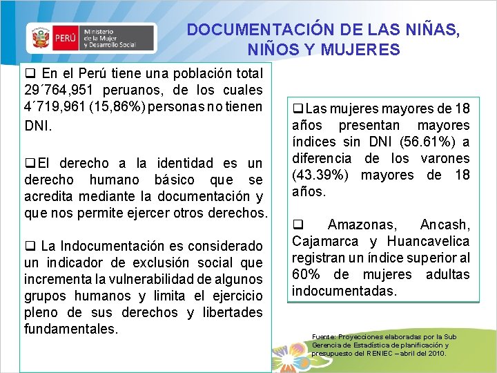 DOCUMENTACIÓN DE LAS NIÑAS, NIÑOS Y MUJERES q En el Perú tiene una población