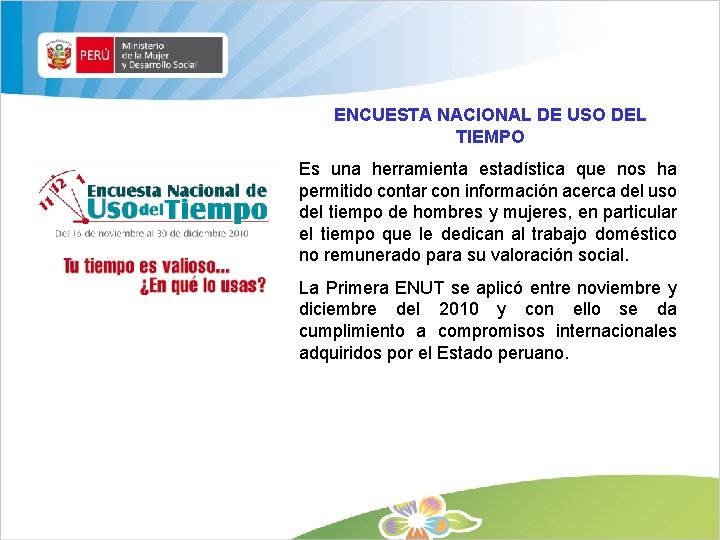ENCUESTA NACIONAL DE USO DEL TIEMPO Es una herramienta estadística que nos ha permitido