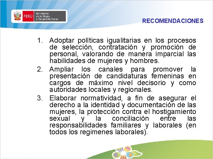 RECOMENDACIONES 1. Adoptar políticas igualitarias en los procesos de selección, contratación y promoción de